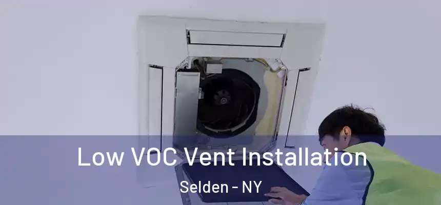  Low VOC Vent Installation Selden - NY