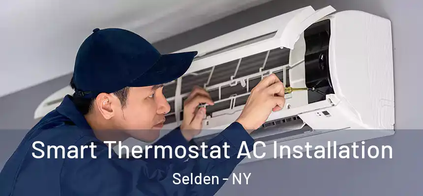  Smart Thermostat AC Installation Selden - NY